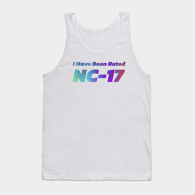 I have been rated NC-17 | Film Rating | 17th Birthday Tank Top by Leo Stride